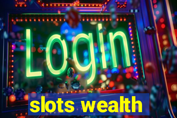 slots wealth