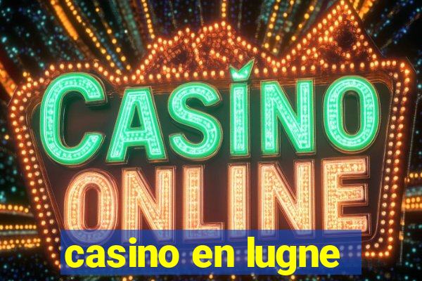 casino en lugne