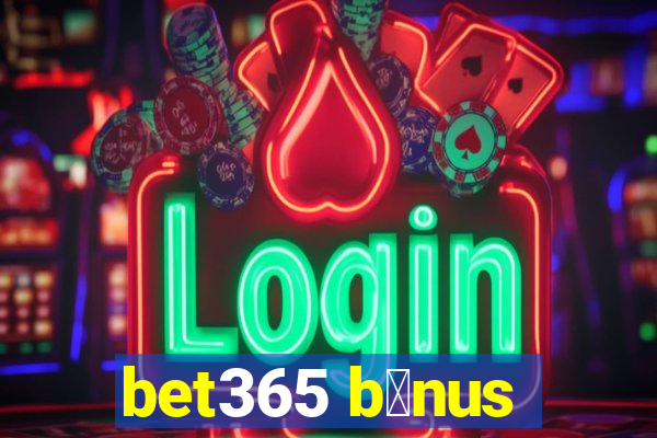 bet365 b么nus