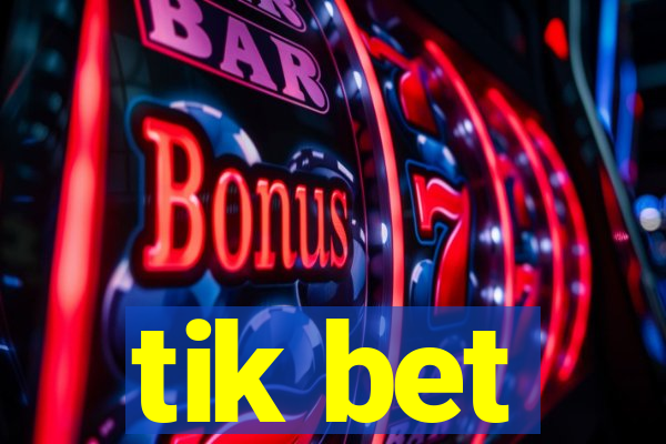 tik bet