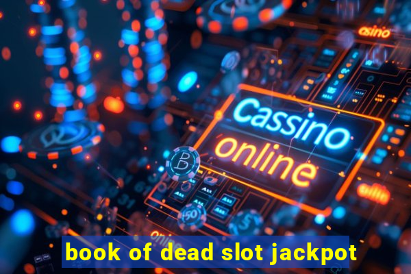 book of dead slot jackpot