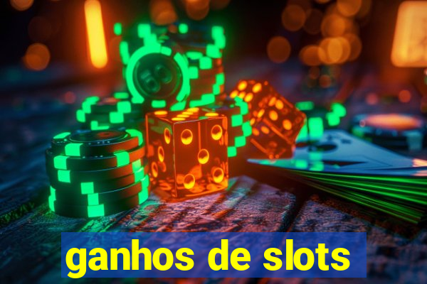 ganhos de slots