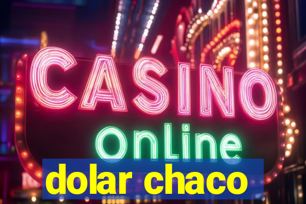 dolar chaco