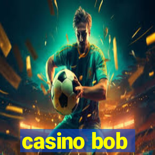 casino bob