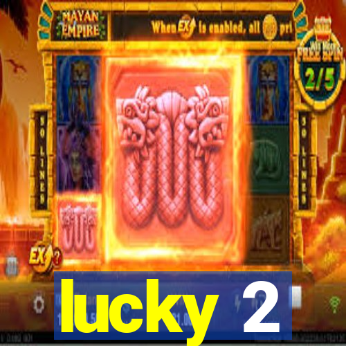 lucky 2