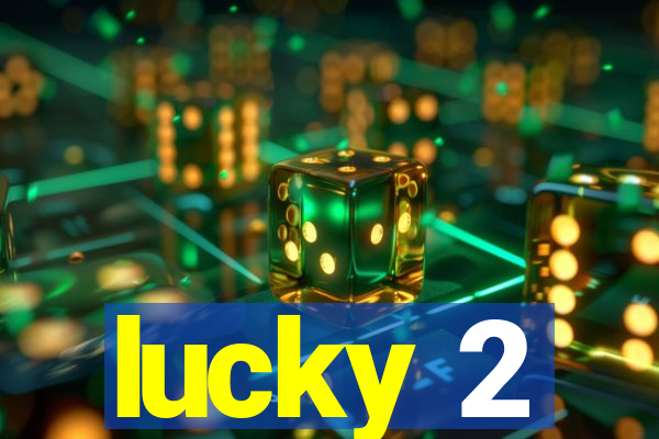 lucky 2