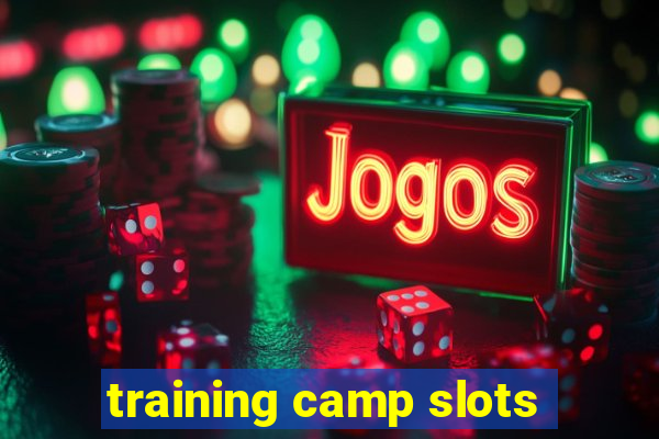 training camp slots