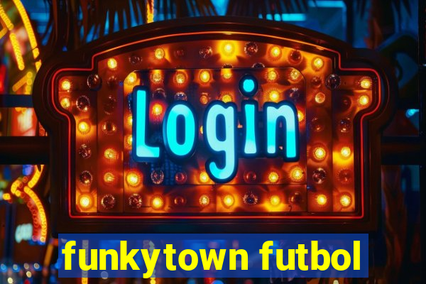 funkytown futbol