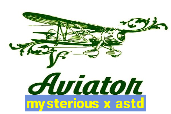 mysterious x astd