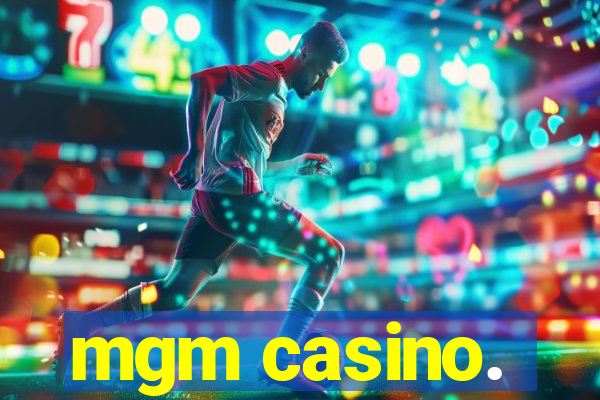 mgm casino.