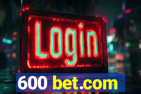 600 bet.com