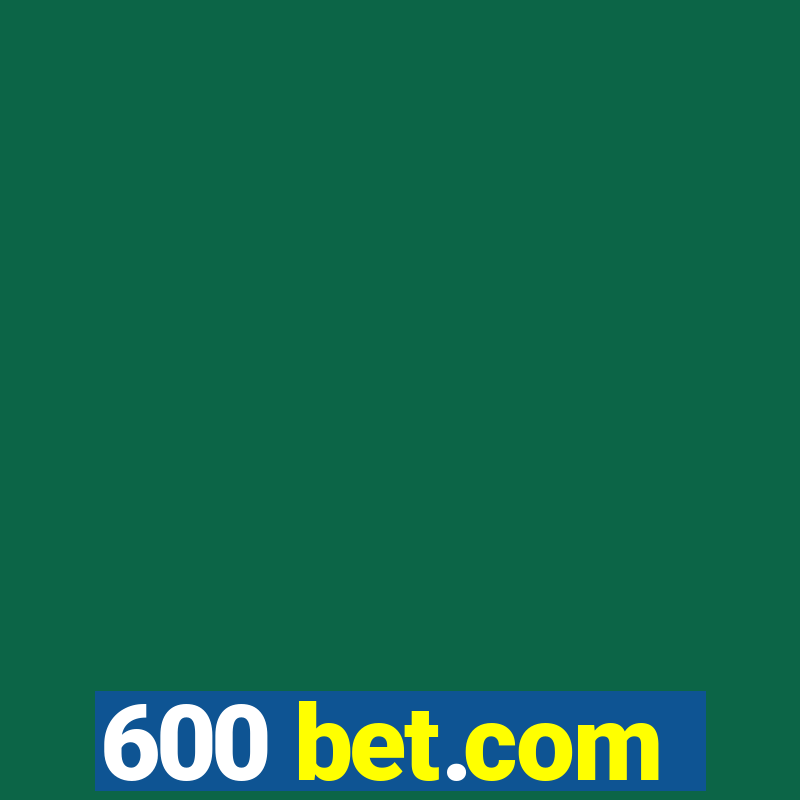 600 bet.com