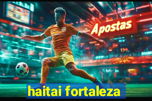 haitai fortaleza