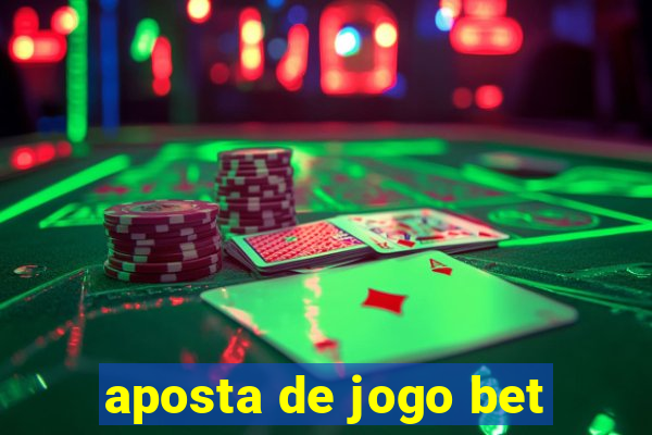 aposta de jogo bet