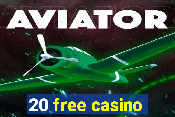 20 free casino