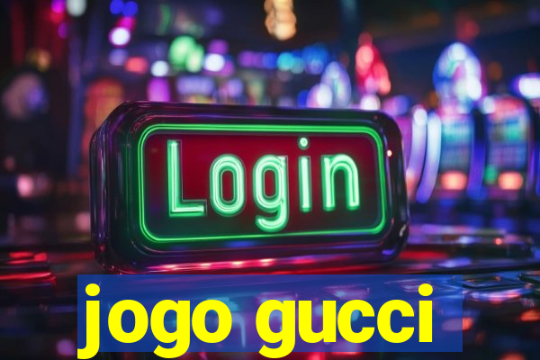 jogo gucci