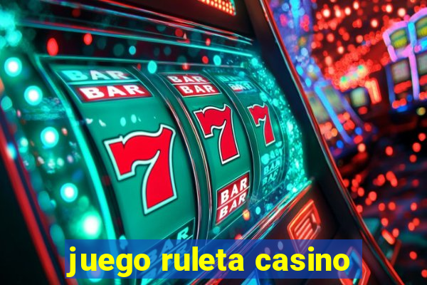 juego ruleta casino