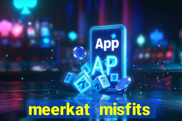 meerkat misfits slot game