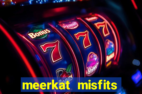 meerkat misfits slot game