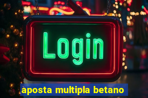 aposta multipla betano