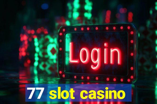 77 slot casino