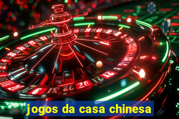 jogos da casa chinesa