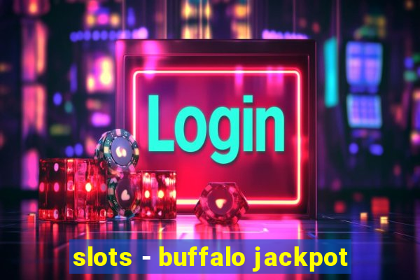 slots - buffalo jackpot