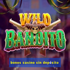 bonos casino sin depósito