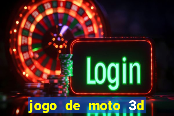 jogo de moto 3d de grau