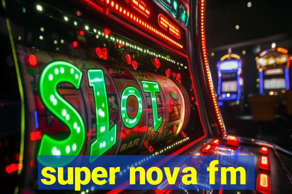 super nova fm