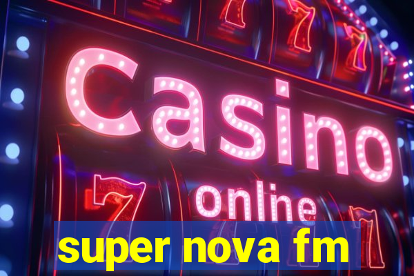 super nova fm