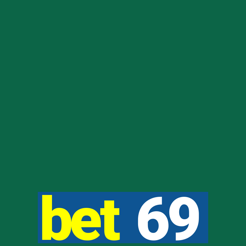 bet 69