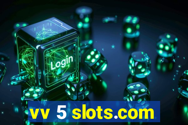 vv 5 slots.com