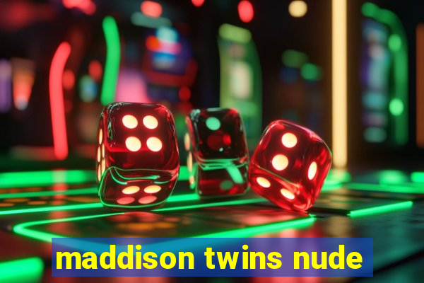 maddison twins nude