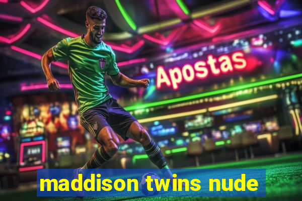 maddison twins nude