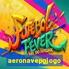 aeronavepgjogo