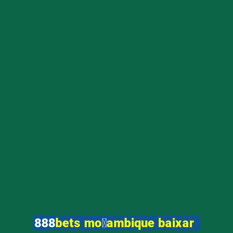 888bets mo莽ambique baixar