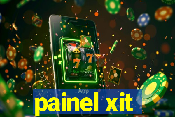 painel xit