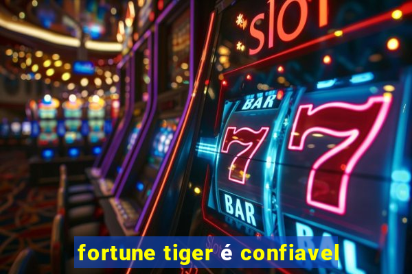 fortune tiger é confiavel