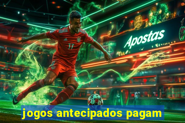 jogos antecipados pagam