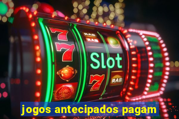 jogos antecipados pagam