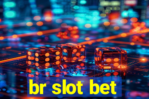 br slot bet