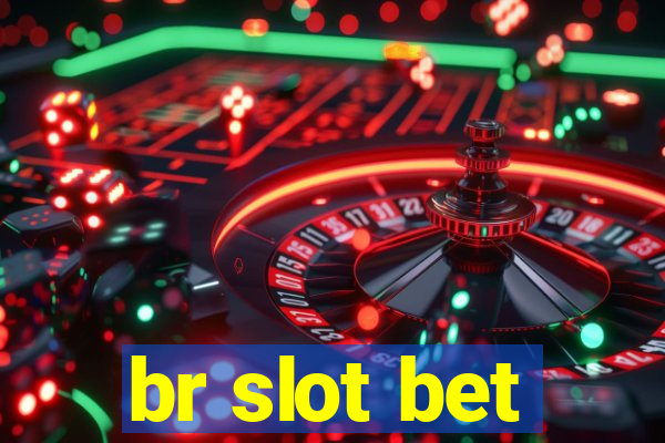 br slot bet