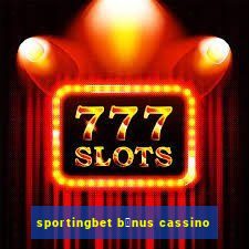 sportingbet b么nus cassino