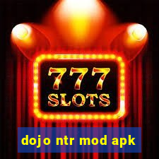 dojo ntr mod apk