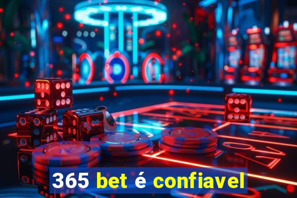 365 bet é confiavel