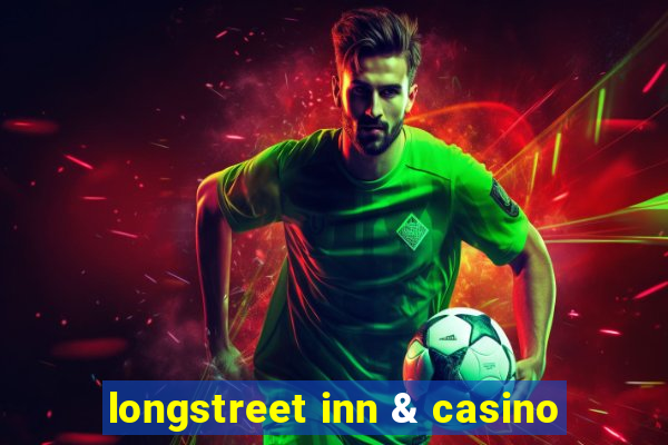 longstreet inn & casino