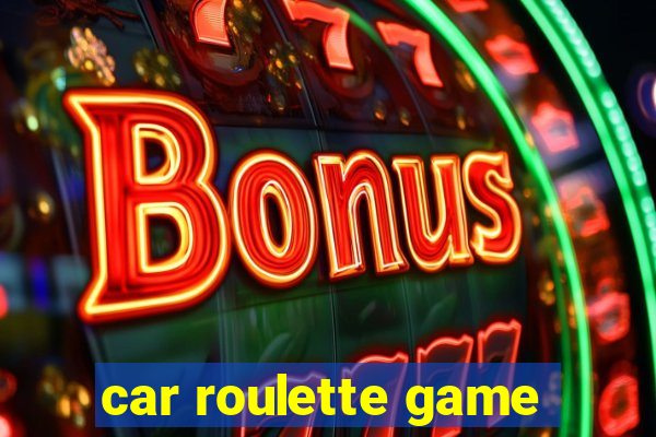 car roulette game