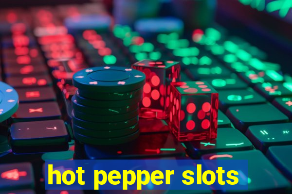 hot pepper slots