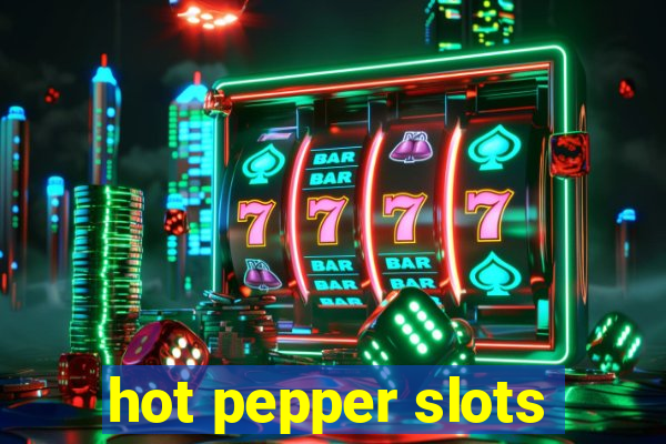 hot pepper slots